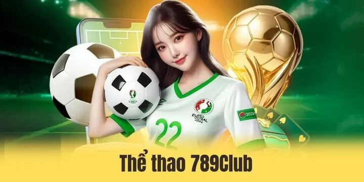 Thể thao 789Club - Sảnh cược đình đám cùng thưởng khủng 1 Thể thao 789Club - Sảnh cược đình đám cùng thưởng khủng