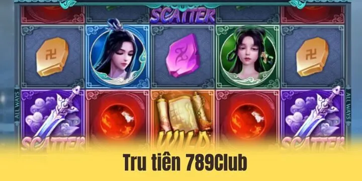Tru Tiên 789Club - Slot game giải trí cực hot đầu 2026 1 Tru Tiên 789Club - Slot game giải trí cực hot đầu 2026